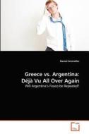 Greece vs. Argentina: Déjà Vu All Over Again di Daniel Artmüller edito da VDM Verlag