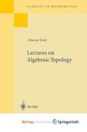 Lectures On Algebraic Topology di Dold Albrecht Dold edito da Springer Nature B.V.