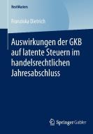 Auswirkungen der GKB auf latente Steuern im handelsrechtlichen Jahresabschluss di Franziska Dietrich edito da Gabler, Betriebswirt.-Vlg