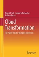 Cloud Transformation di Roland Frank, Andreas Tamm, Gregor Schumacher edito da Springer Fachmedien Wiesbaden