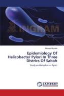 Epidemiology Of Helicobacter Pylori In Three Districs Of Sabah di Murtaza Mustafa edito da LAP Lambert Academic Publishing