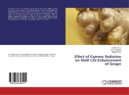 Effect of Gamma Radiation on Shelf Life Enhancement of Ginger di Neelma Munir, Asma Karamat, Shagufta Naz edito da LAP Lambert Academic Publishing