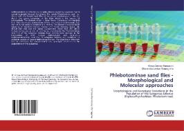 Phlebotominae sand flies -Morphological and Molecular approaches di Alireza Zahraei-Ramazani, Dhammika Leshan Wannigama edito da LAP Lambert Academic Publishing