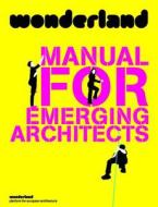 Wonderland Manual For Emerging Architects edito da Springer Verlag Gmbh