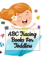 ABC Tracing Books For Toddlers di Dotty Page edito da Infinit Activity
