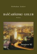 Bascarsijski golub di Slobodan Isakov edito da Books on Demand