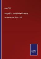 Leopold II. und Marie Christine di ADAM WOLF edito da Salzwasser-Verlag GmbH