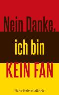 Nein Danke, ich bin kein Fan di Hans-Helmut Mährle edito da Books on Demand
