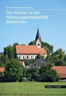 Die Kirchen in Der Pfarreiengemeinschaft Ehekirchen edito da Schnell & Steiner