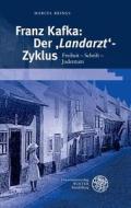 Franz Kafka: Der ,Landarzt'-Zyklus di Marcel Krings edito da Universitätsverlag Winter