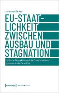EU-Staatlichkeit zwischen Ausbau und Stagnation di Johannes Gerken edito da Transcript Verlag