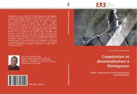 Coopération et décentralisation à Madagascar di Lala Herizo Randriamihaingo edito da Editions universitaires europeennes EUE