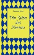 Die Reise des Narren di Susanna Dézsi edito da Books on Demand