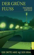 Der grüne Fluss di Thomas Giesau edito da Allitera Verlag