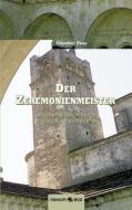 Der Zeremonienmeister-Leben und lieben hinter Klostermauern di Günther Peer edito da novum publishing