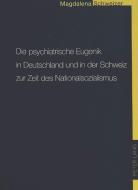 Die psychiatrische Eugenik in Deutschland und in der Schweiz zur Zeit des Nationalsozialismus di Magdalena Schweizer edito da Lang, Peter