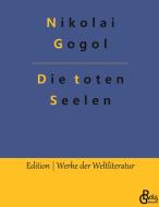 Die toten Seelen di Nikolai Gogol edito da Gröls Verlag
