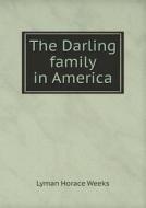 The Darling Family In America di Lyman Horace Weeks edito da Book On Demand Ltd.