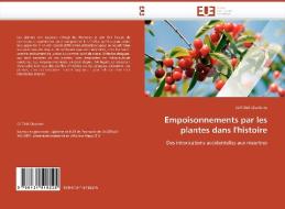 Empoisonnements par les plantes dans l''histoire di CUTONE Charlotte edito da Editions universitaires europeennes EUE
