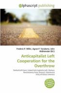Anticapitalist Left Cooperation For The Overthrow edito da Betascript Publishing