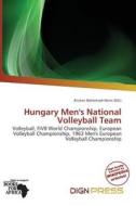 Hungary Men\'s National Volleyball Team edito da Dign Press