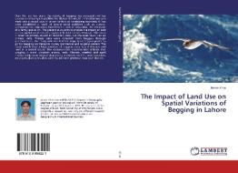 The Impact of Land Use on Spatial Variations of Begging in Lahore di Imran Khan edito da LAP Lambert Academic Publishing