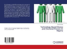 Technology Based Device and Electoral Process in Nigeria di Gbolahan Oloye edito da LAP LAMBERT Academic Publishing