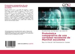 Proteómica comparativa de una variedad resistente de Manihot esculenta di Nardy Diez García, José Faks Atwan, Ana Carolina Fiol edito da EAE