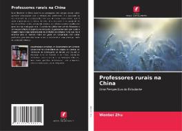 Professores Rurais Na China di Wenbei Zhu edito da Edicoes Nosso Conhecimento