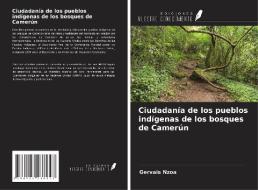 Ciudadanía de los pueblos indígenas de los bosques de Camerún di Gervais Nzoa edito da Ediciones Nuestro Conocimiento