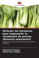 Stimuler les hormones pour augmenter le rendement du pechay (Brassica pekinensis) di Alminda Fernandez, Ahella Mae Andigan edito da Editions Notre Savoir