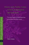 History of the Pauline Corpus in Texts, Transmissions and Trajectories: A Textual Analysis of Manuscripts from the Secon di Chris Stevens edito da BRILL ACADEMIC PUB