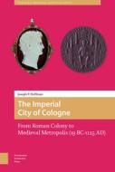 The Imperial City of Cologne di Joseph Huffman edito da Amsterdam University Press