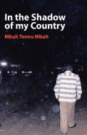 In the Shadow of My Country di Mbuh Tennu Mbuh edito da Langaa RPCIG