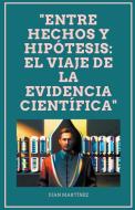 "Entre Hechos y Hipótesis di Juan Martinez edito da Juan Martinez