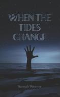 When The Tides Change di Hannah Werner edito da Independently Published