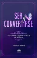 Ser Y Convertirse di Fenwicke Lindsay Holmes edito da Independently Published