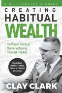 A Millionaire's Guide Creating Habitual Wealth di Clay Clark edito da Bookbaby