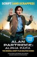 Alan Partridge: Alpha Papa: Script (and Scrapped) di Steve Coogan edito da HarperCollins Publishers
