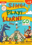 Sing! Play! Learn! With Go Kid Music - Key Stage 2 di Al Start edito da Harpercollins Publishers