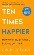 Ten Times Happier di Owen O'Kane edito da Harpercollins Publishers