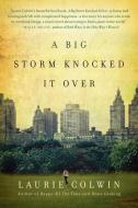 A Big Storm Knocked It Over di Laurie Colwin edito da PERENNIAL