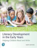 Literacy Development in the Early Years di Lesley Mandel Morrow edito da Pearson Education (US)