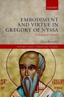 Embodiment and Virtue in Gregory of Nyssa: An Anagogical Approach di Hans Boersma edito da OXFORD UNIV PR