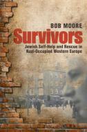 Survivors: Jewish Self-Help and Rescue in Nazi-Occupied Western Europe di Bob Moore edito da OXFORD UNIV PR