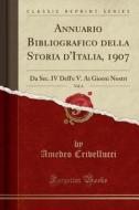 Annuario Bibliografico Della Storia D'italia, 1907, Vol. 6 di Amedeo Crivellucci edito da Forgotten Books