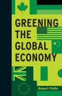 Greening the Global Economy di Robert Pollin edito da MIT PR
