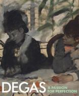 Degas - A Passion for Perfection di Jane Munro edito da Yale University Press