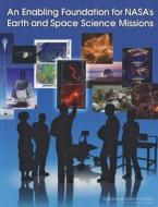 An Enabling Foundation for Nasa's Earth and Space Science Missions di National Research Council, Division On Engineering And Physical Sci, Space Studies Board edito da NATL ACADEMY PR