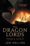 The Dragon Lords: Fool's Gold di Jon Hollins edito da ORBIT